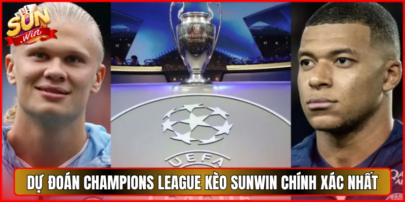 Dự Đoán Champions League Kèo Sunwin Chính Xác Nhất