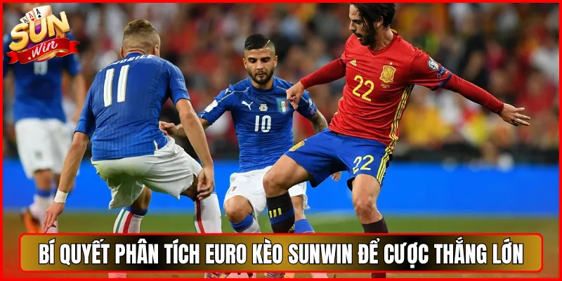 Bí Quyết Phân Tích Euro Kèo Sunwin Để Cược Thắng Lớn