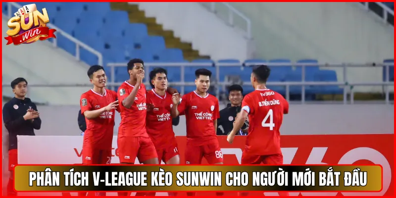 Phân Tích V-League Kèo Sunwin Cho Người Mới Bắt Đầu