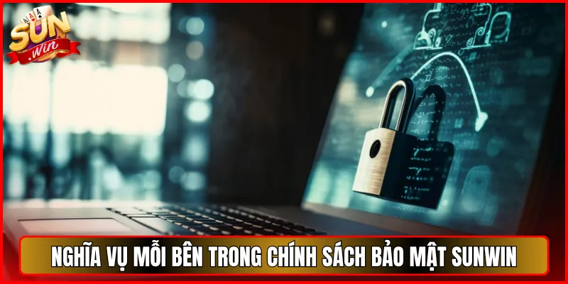 Nghĩa vụ mỗi bên trong Chính sách bảo mật sunwin