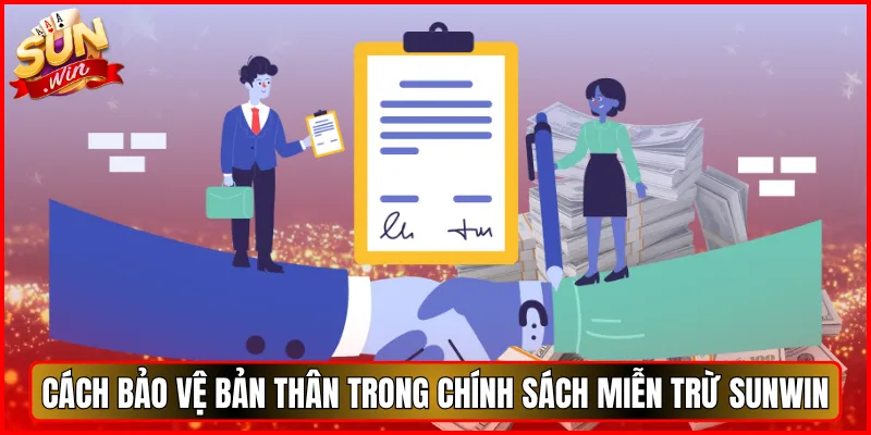 Cách bảo vệ bản thân trong chính sách miễn trừ Sunwin
