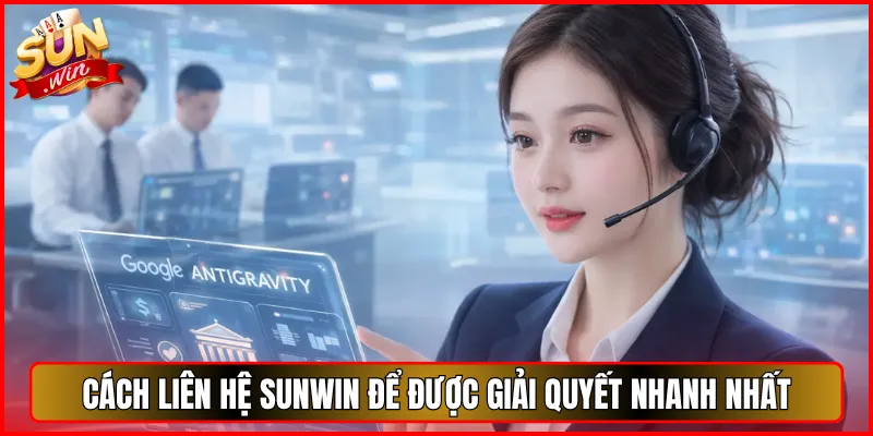 Cách liên hệ Sunwin để được giải quyết nhanh nhất