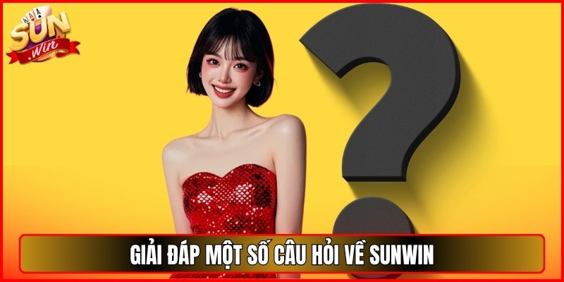 Giải đáp một số câu hỏi về Sunwin